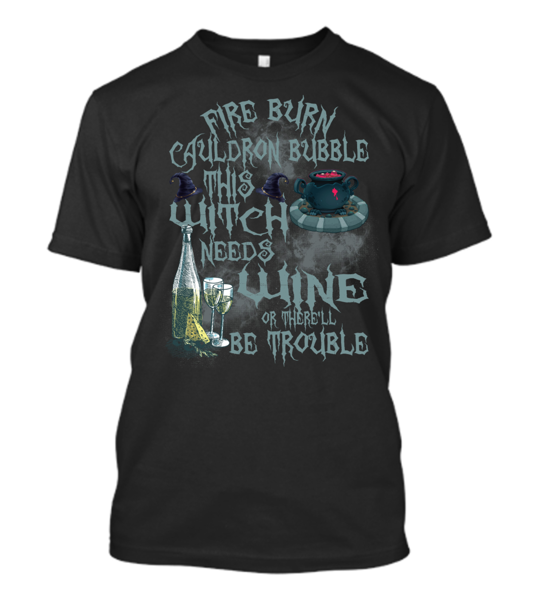 Fire Burn Cauldron Bubble Witch Needs Wine Trouble With Cauldron Witches Hat And Wine Glasses T-Shirt