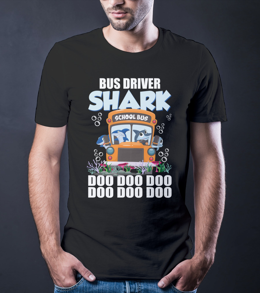 School Bus Driver Shark Doo Doo Doo With Funny Sarcasm Twist T-Shirt
