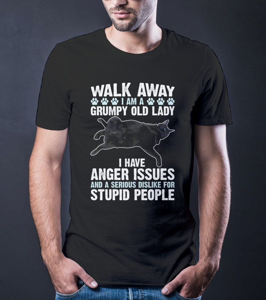 Walk Away I Am A Grumpy Old Lady Black Cat Anger Issues Dislike For Stupid People T-Shirt