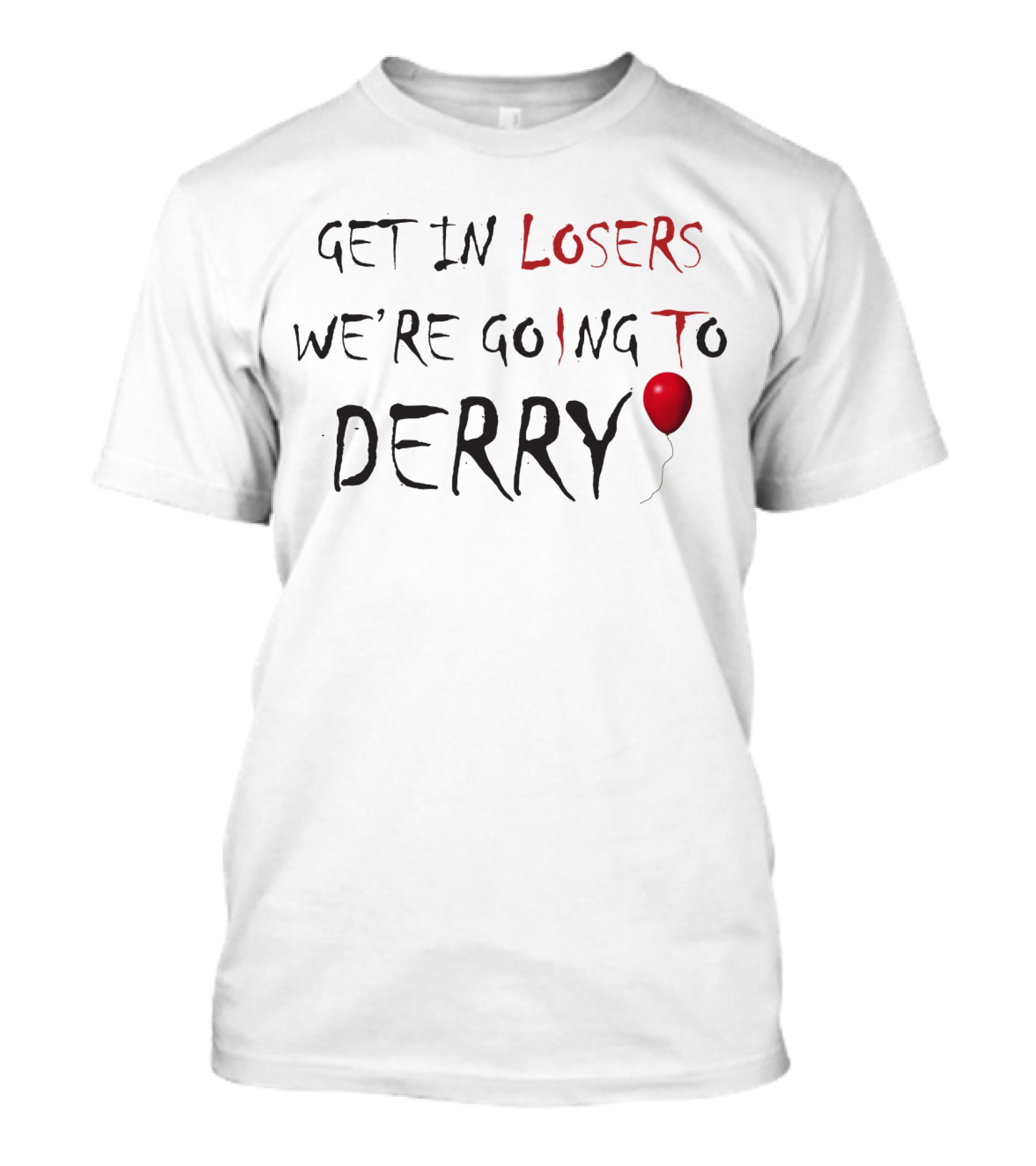 Get In Losers We're Going To Derry IT Pennywise Balloon Horror Fans T-Shirt