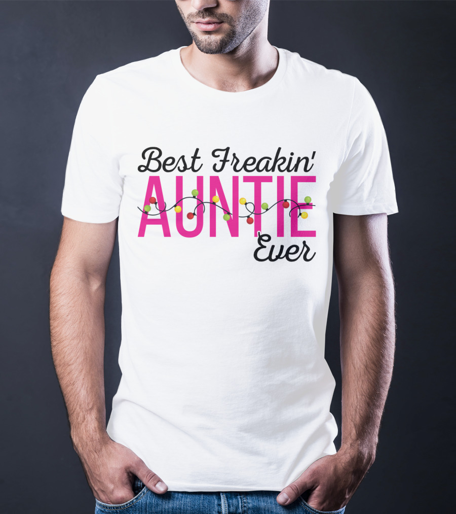 Best Freakin Auntie Ever Christmas Lights Funny For Sisters T-Shirt