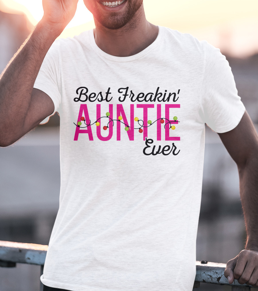 Best Freakin Auntie Ever Christmas Lights Funny For Sisters T-Shirt