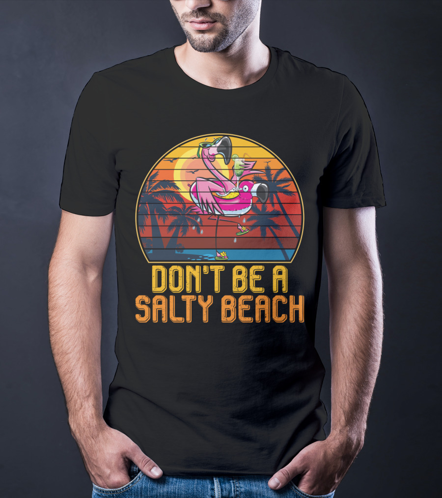 Don't Be A Salty Beach Funny Vintage Retro Flamingo Summer Vacation Sunset Vibes T-Shirt