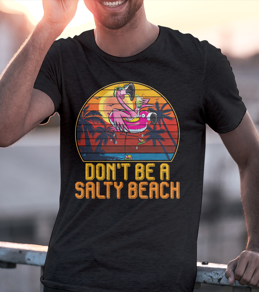 Don't Be A Salty Beach Funny Vintage Retro Flamingo Summer Vacation Sunset Vibes T-Shirt