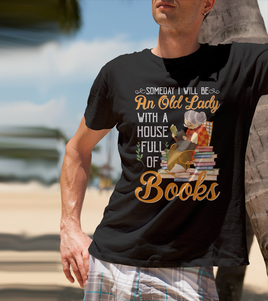 Someday I Will Be An Old Lady With A House Full Of Books Reading Cat Stacked Pages T-Shirt
