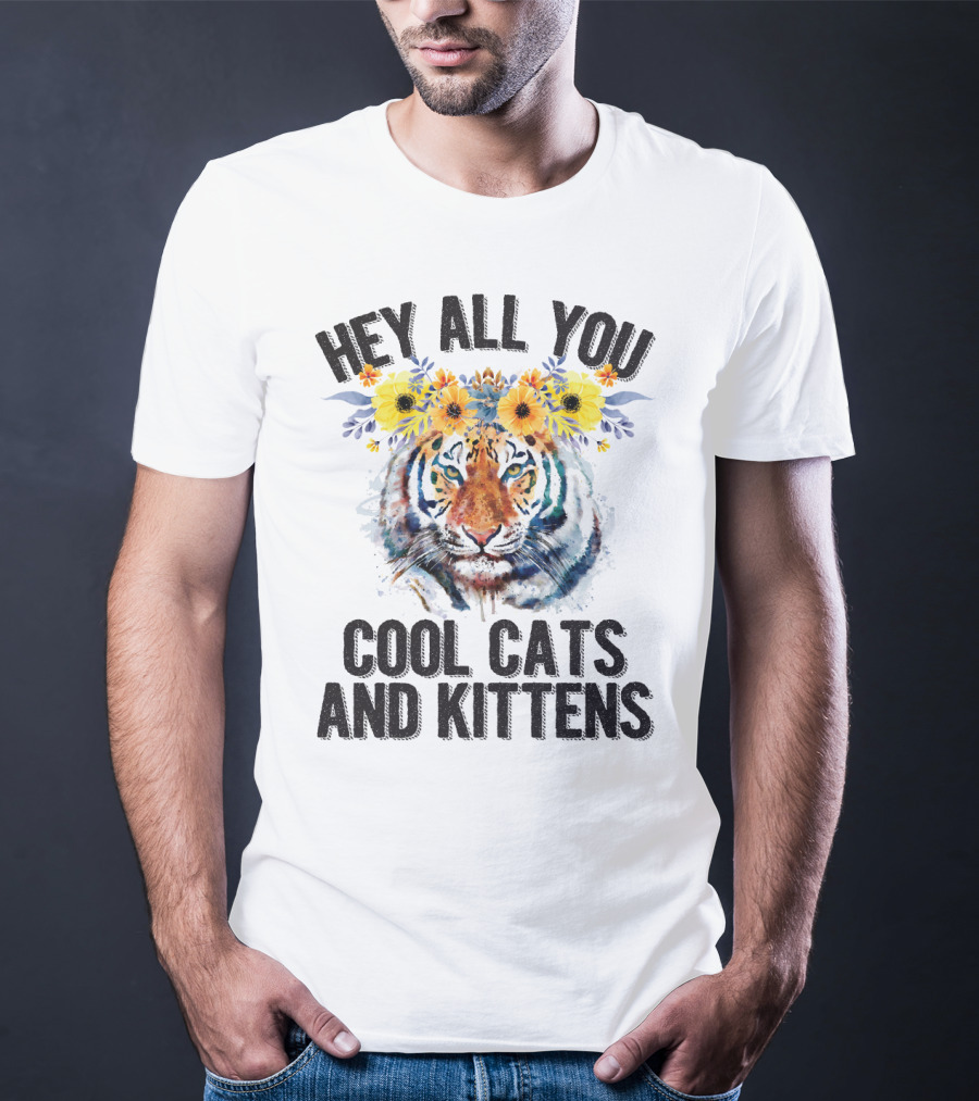 Hey All You Cool Cats And Kittens Tiger With Flower Crown T-Shirt