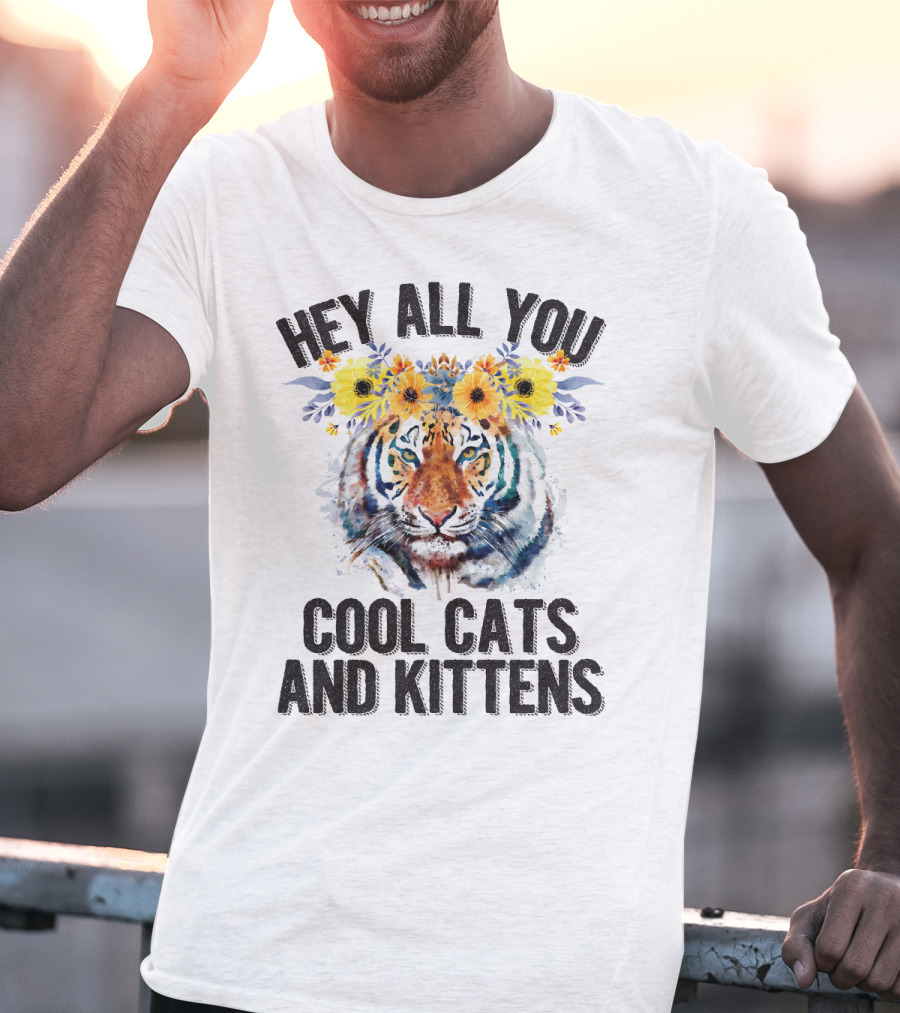 Hey All You Cool Cats And Kittens Tiger With Flower Crown T-Shirt
