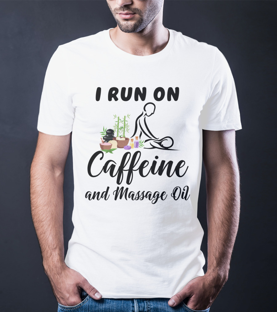 I Run On Caffeine And Massage Oil With Relaxing Spa Elements And Bamboo Decorations T-Shirt