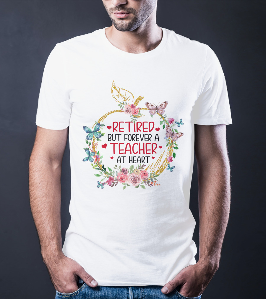Retired But Forever A Teacher At Heart Floral Butterfly T-Shirt