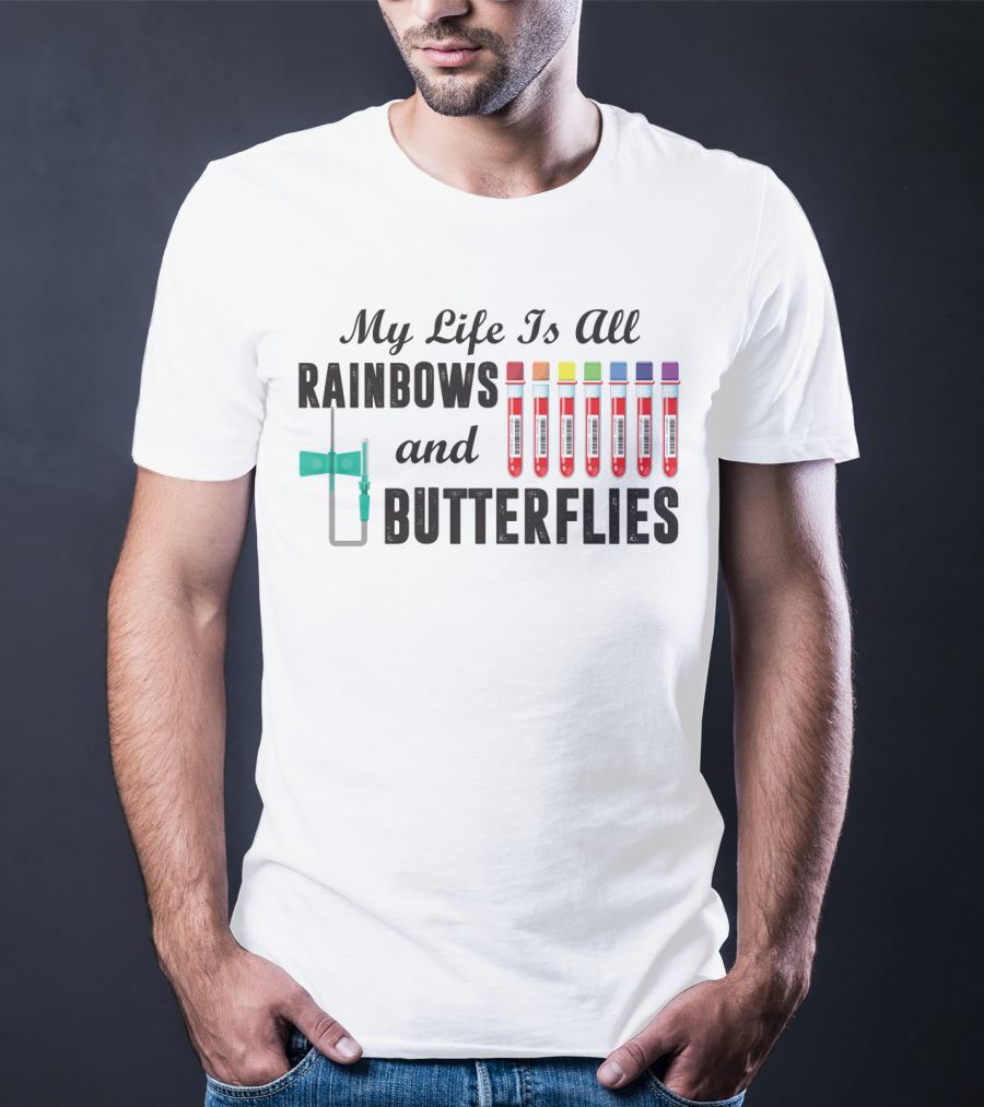 My Life Is All Rainbows And Butterflies Phlebotomist Colorful Blood Tubes T-Shirt