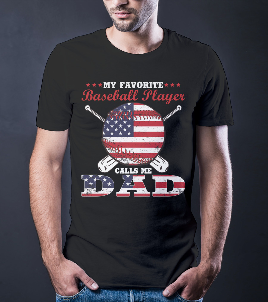 My Favorite Baseball Player Calls Me Dad American Flag T-Shirt