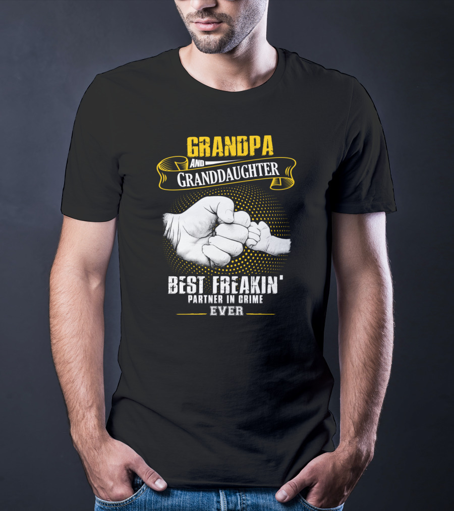 Grandpa And Granddaughter Best Freakin' Partner In Crime Ever Fist Bump T-Shirt