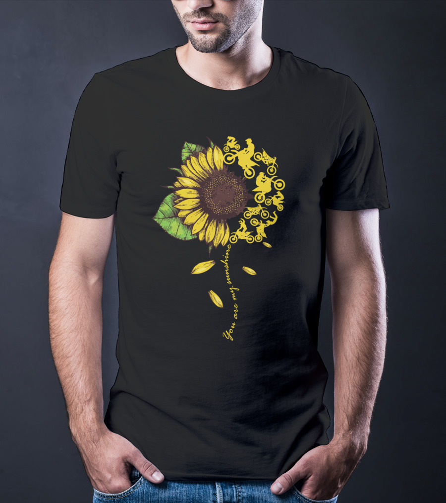 You Are My Sunshine Sunflower Motocross Dirtbike Lover T-Shirt