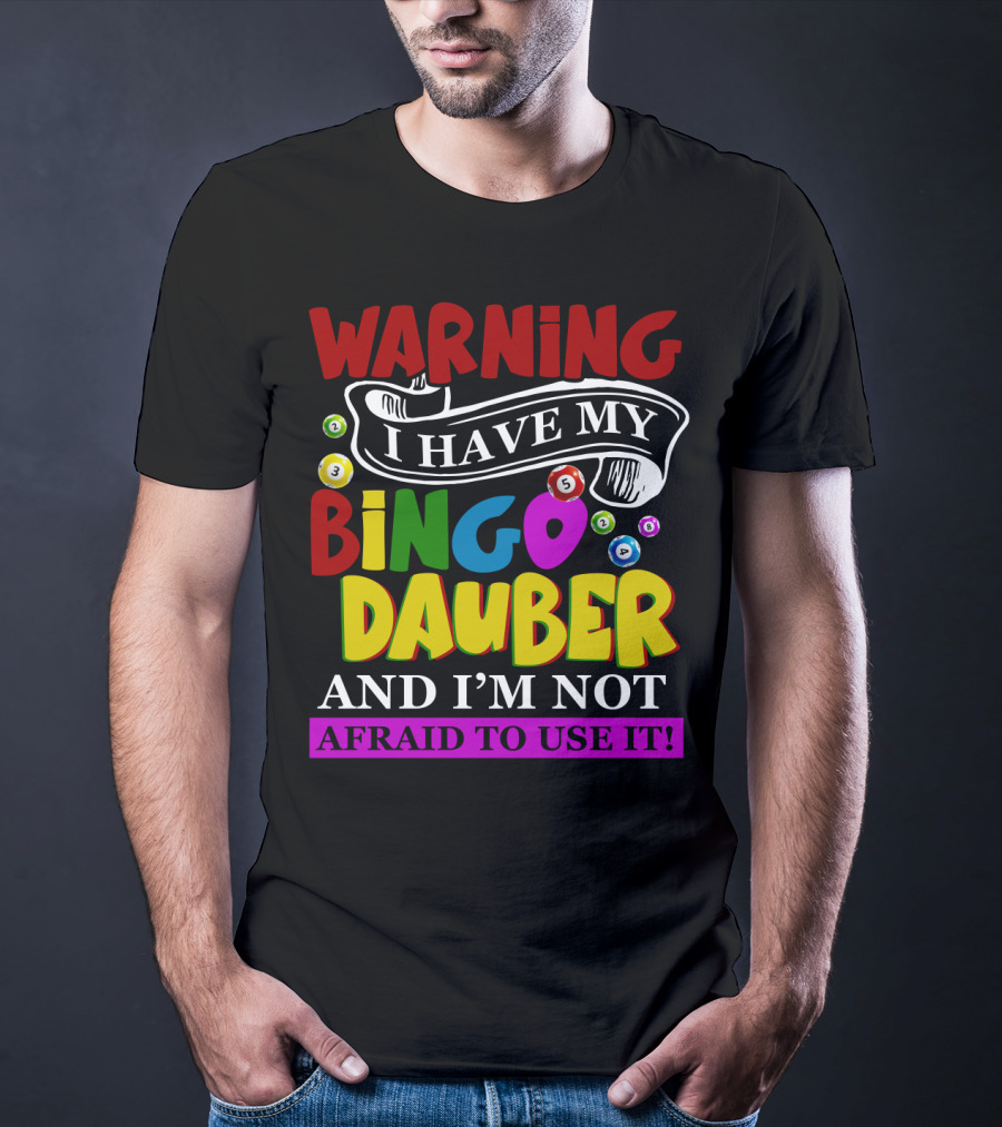 Warning Bingo Dauber Fearlessly Ready For Action T-Shirt