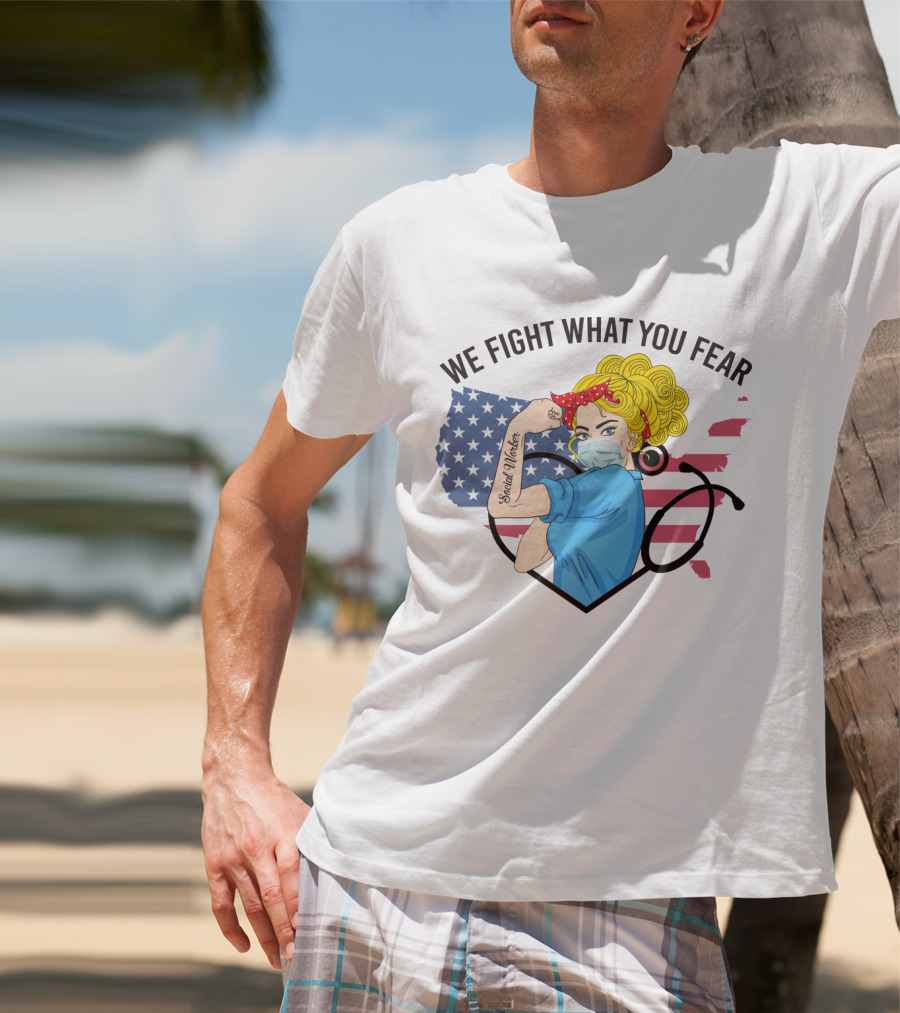 Social Worker Strong Woman We Fight What You Fear American Flag Illustration With Rosie The Riveter T-Shirt