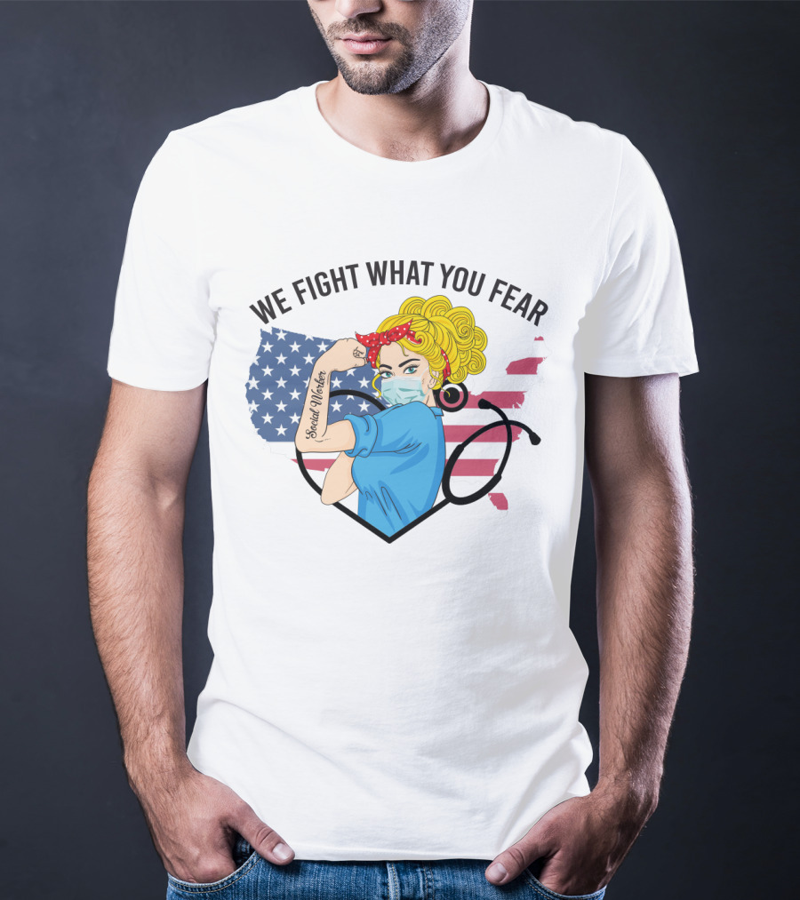 Social Worker Strong Woman We Fight What You Fear American Flag Illustration With Rosie The Riveter T-Shirt