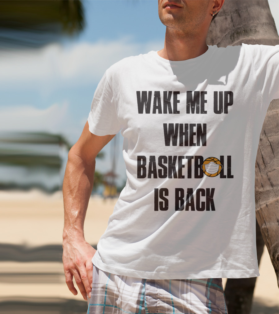 Wake Me Up When Basketball Is Back Funny Basketball Lover With Masked Ball T-Shirt