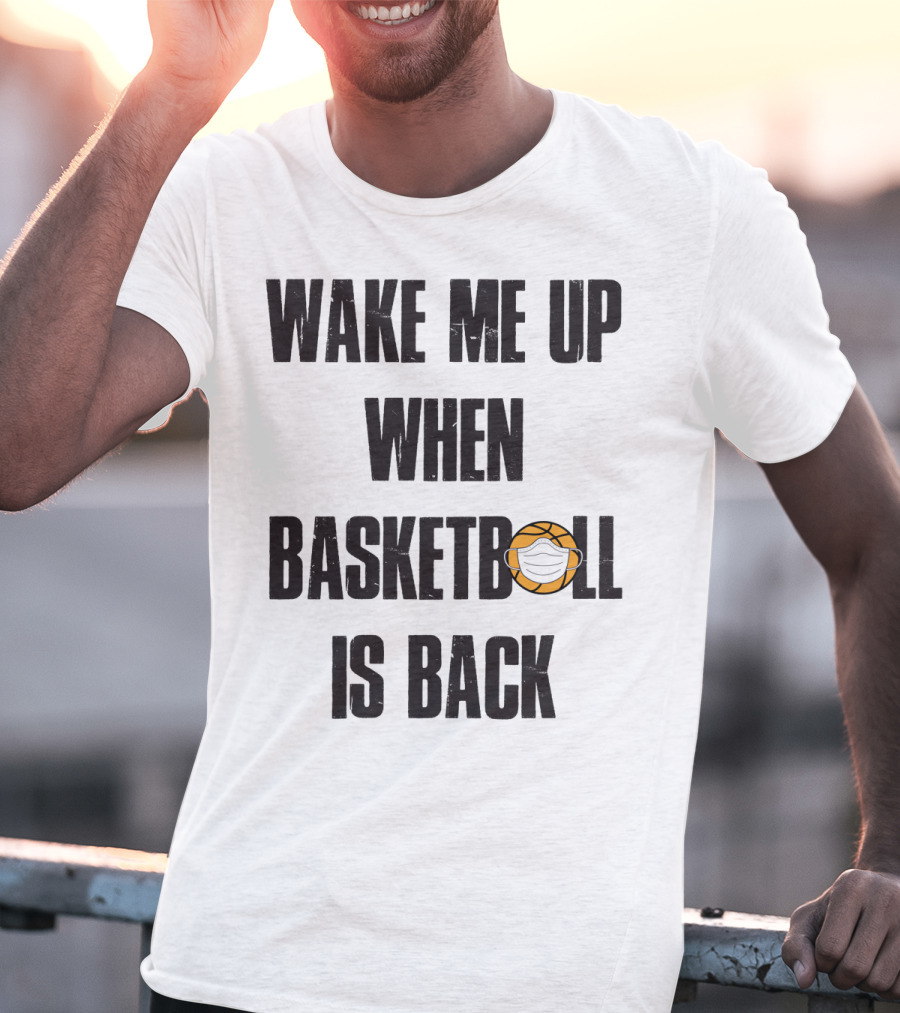 Wake Me Up When Basketball Is Back Funny Basketball Lover With Masked Ball T-Shirt