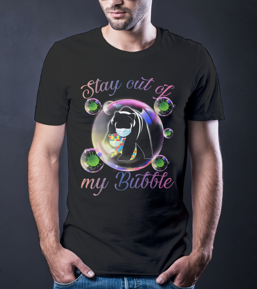 Stay Out Of My Bubble Autism Mom Mama Bear T-Shirt