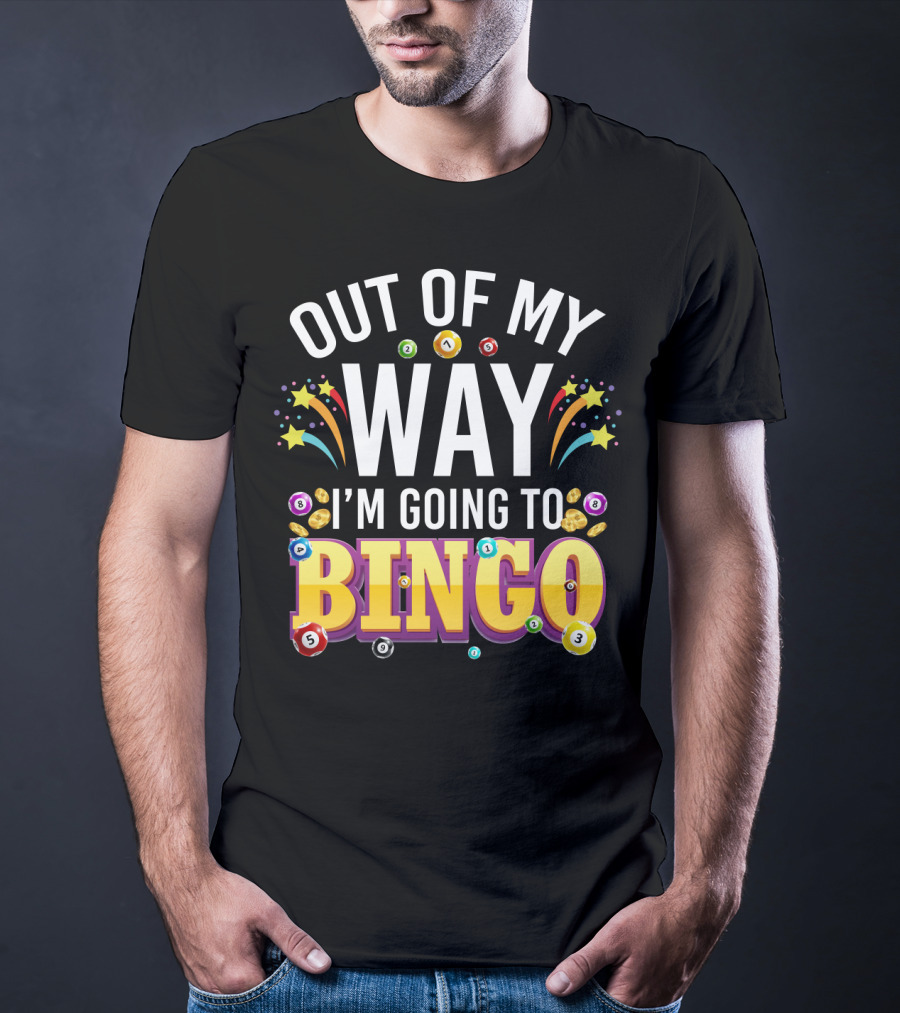 OUT OF MY WAY I'M GOING TO BINGO WITH BINGO BALLS AND FESTIVE STARS T-Shirt