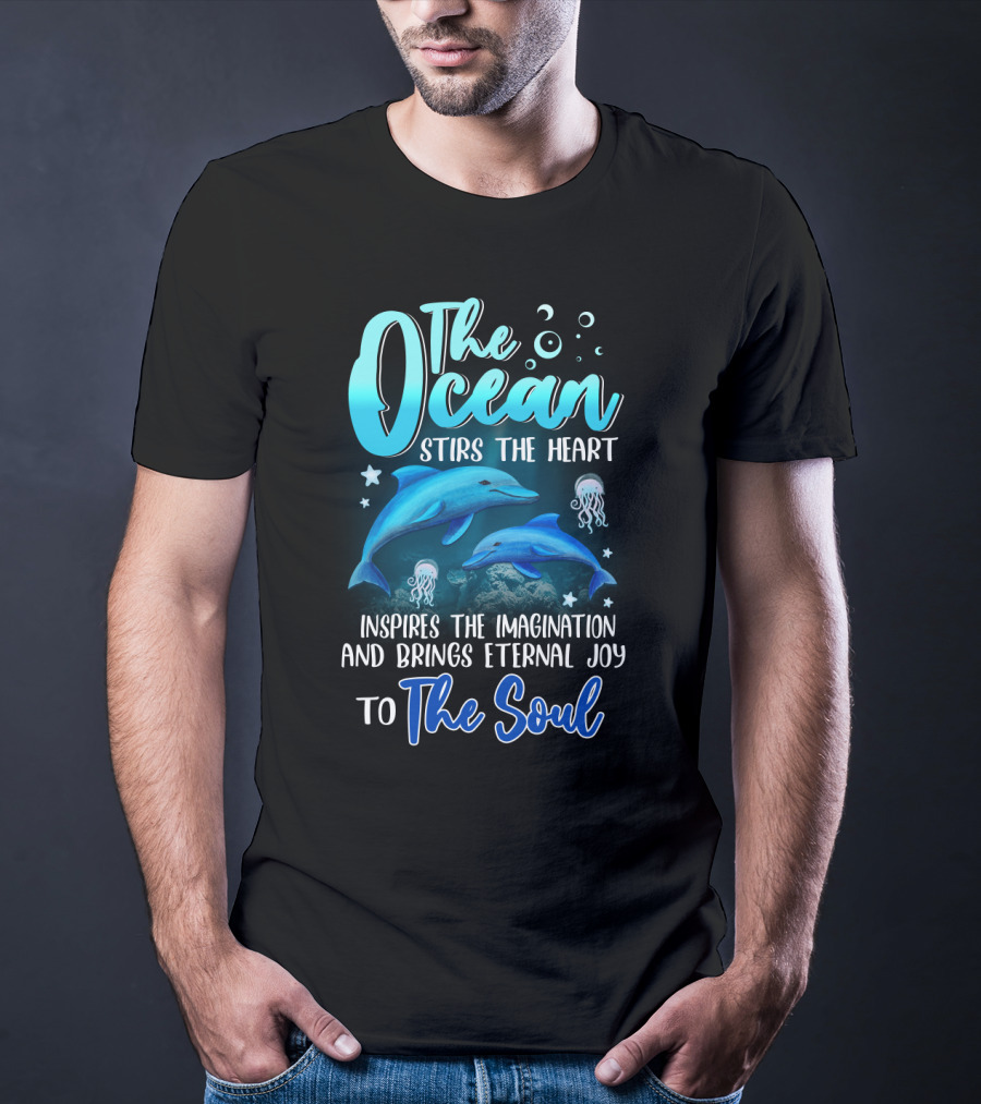 The Ocean Stirs The Heart Inspires The Imagination And Brings Eternal Joy To The Soul T-Shirt