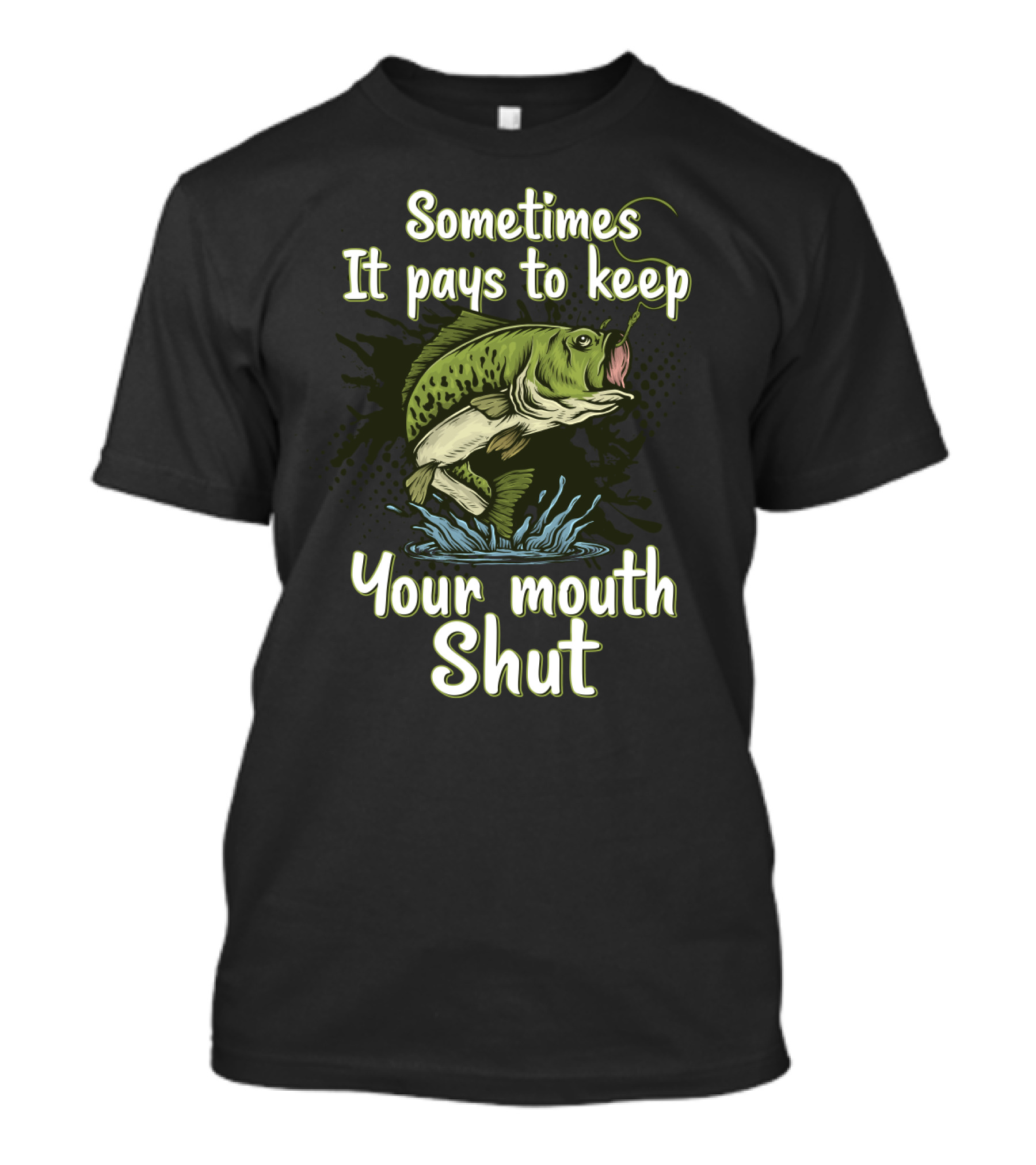 Sometimes It Pays To Keep Your Mouth Shut Fishing T-Shirt