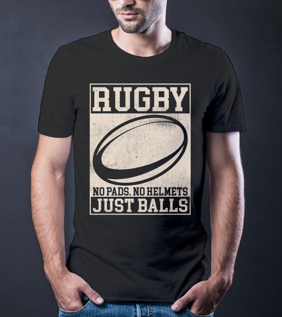 Rugby No Pads No Helmets Just Balls T-Shirt