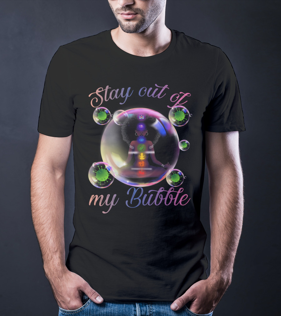 Stay Out Of My Bubble Yoga Meditation T-Shirt