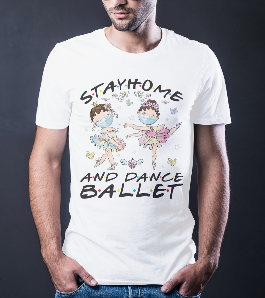 Stay Home And Dance Ballet Masked Ballerinas With Flowers And Hearts T-Shirt