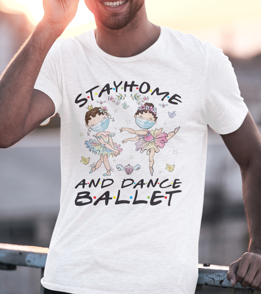 Stay Home And Dance Ballet Masked Ballerinas With Flowers And Hearts T-Shirt