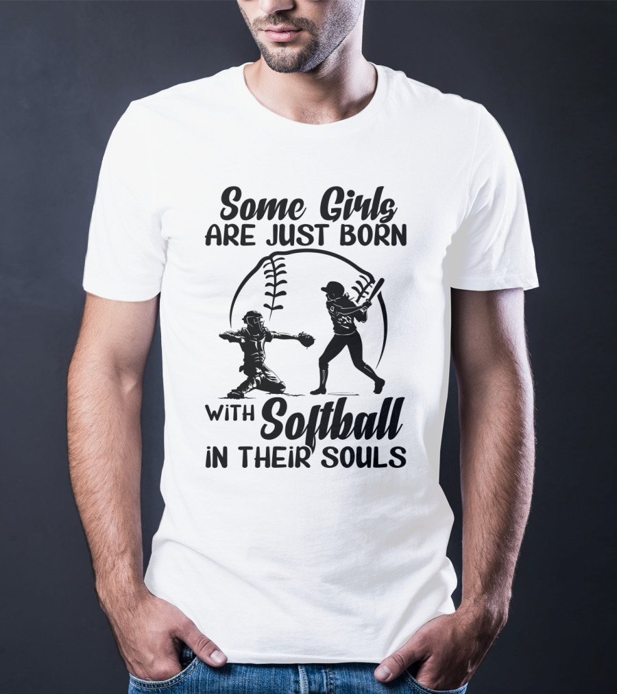 Some Girls Are Just Born With Softball In Their Souls T-Shirt