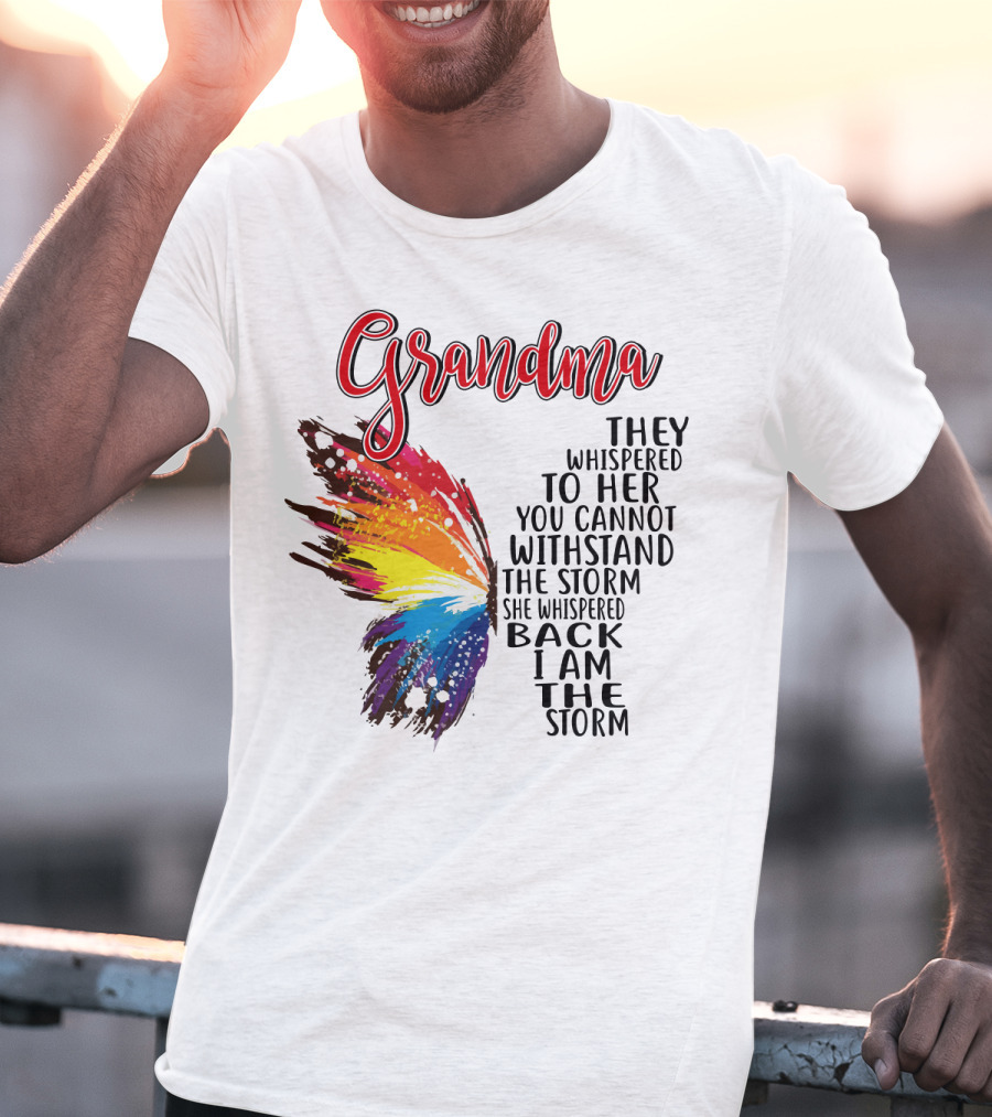 Grandma Butterfly They Whispered To Her I Am The Storm T-Shirt