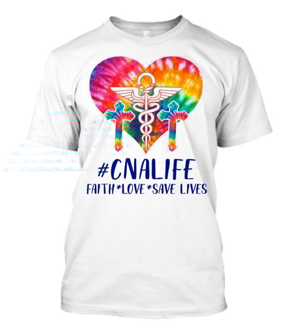 CNA Life Tie-Dye Heart Faith Love Save Lives T-Shirt