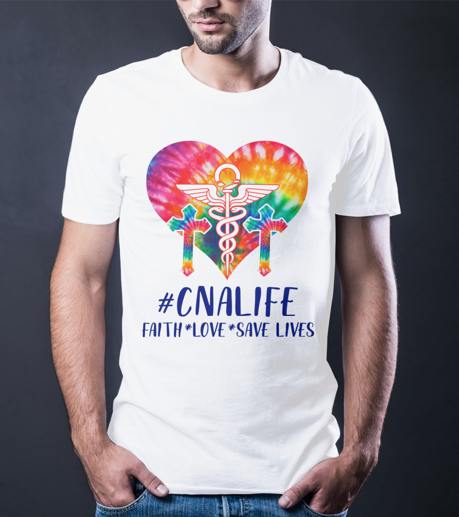 CNA Life Tie-Dye Heart Faith Love Save Lives T-Shirt