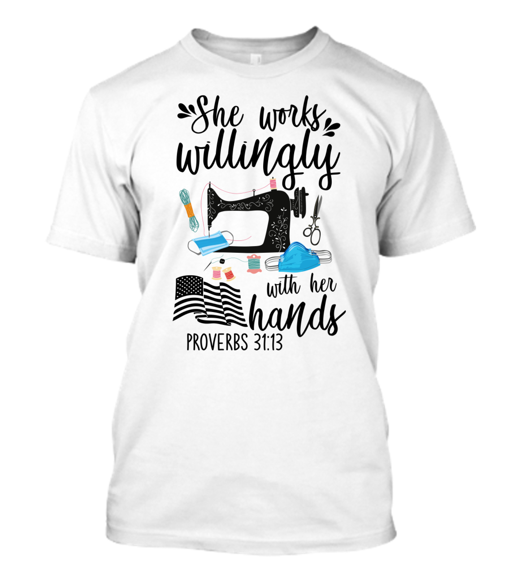 She Works Willingly With Her Hands Mask Sewing Proverbs 31:13 T-Shirt