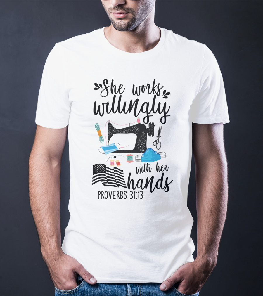 She Works Willingly With Her Hands Mask Sewing Proverbs 31:13 T-Shirt
