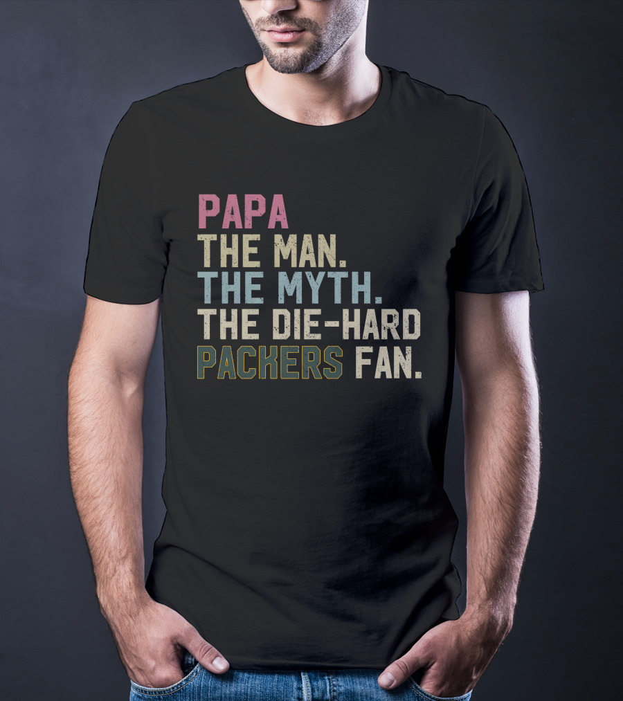 PAPA THE MAN THE MYTH THE DIE-HARD PACKERS FAN T-Shirt