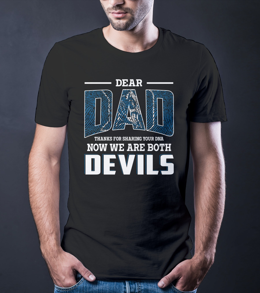 Dear Dad Thanks For Sharing Your Dna Now We Are Both Devils T-Shirt
