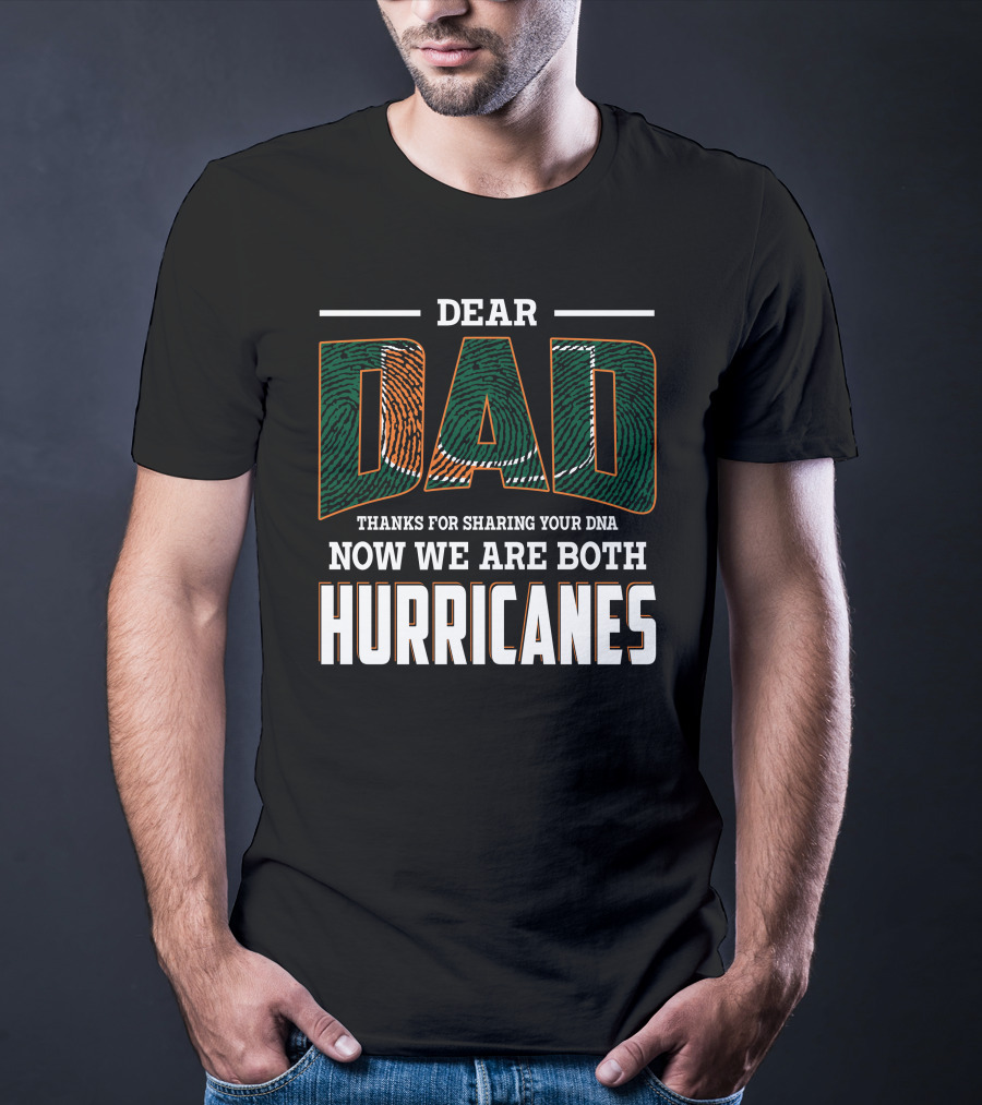 Dear Dad Thanks For Sharing Your Dna Now We Are Both Hurricanes T-Shirt