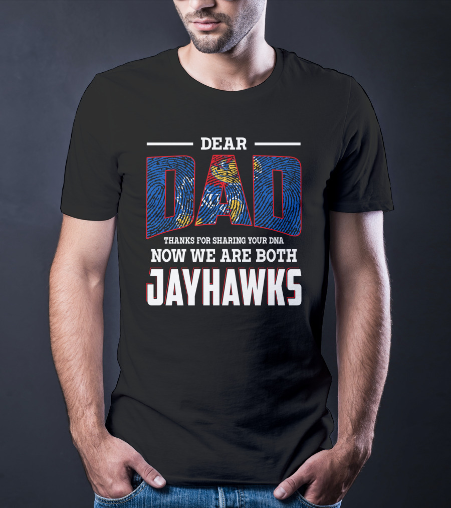 Dear Dad Thanks For Sharing Dna Now We Are Both Jayhawks T-Shirt