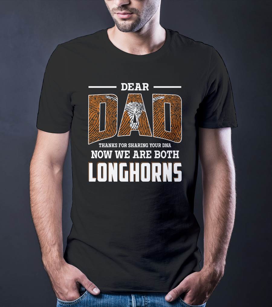 Dear Dad Thanks For Sharing Your Dna Now We Are Both Longhorns T-Shirt