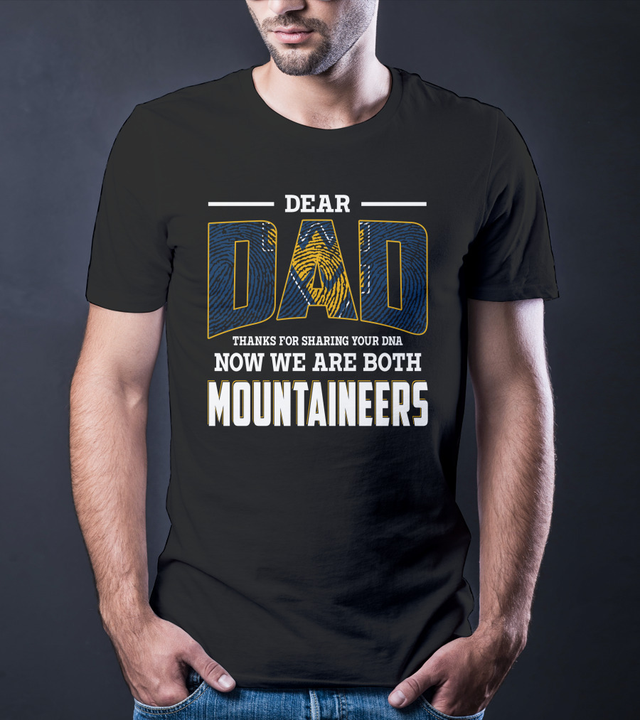 Dear Dad Thanks For Sharing Your Dna Now We Are Both Mountaineers T-Shirt