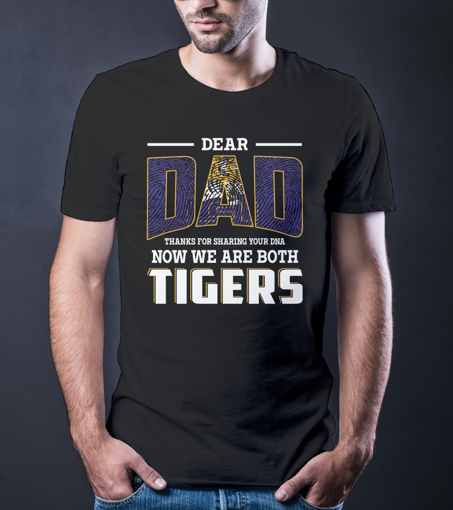 Dear Dad Thanks For Sharing Your Dna Now We Are Both Tigers T-Shirt