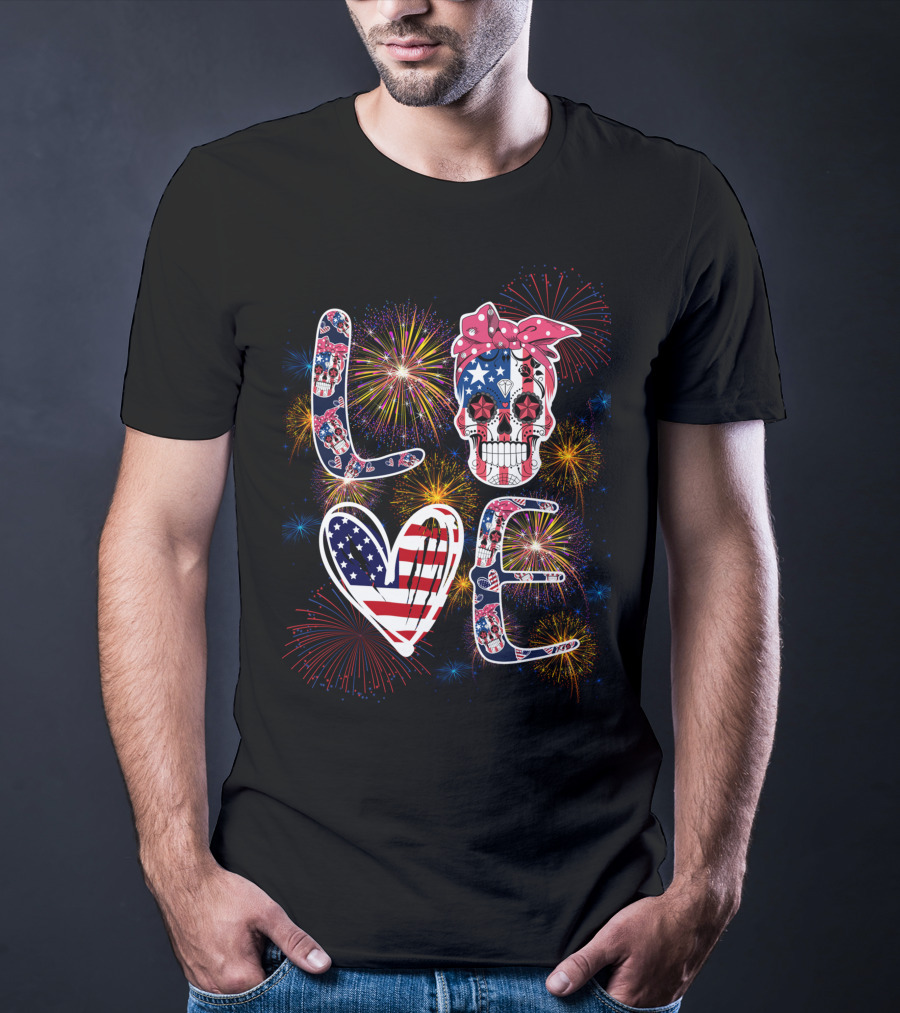 LOVE Skull Fireworks American Flag Independence Day T-Shirt