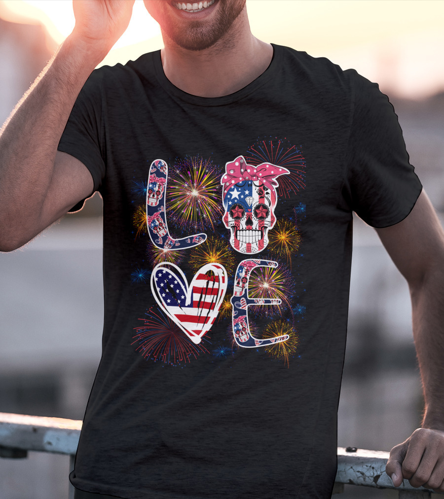 LOVE Skull Fireworks American Flag Independence Day T-Shirt