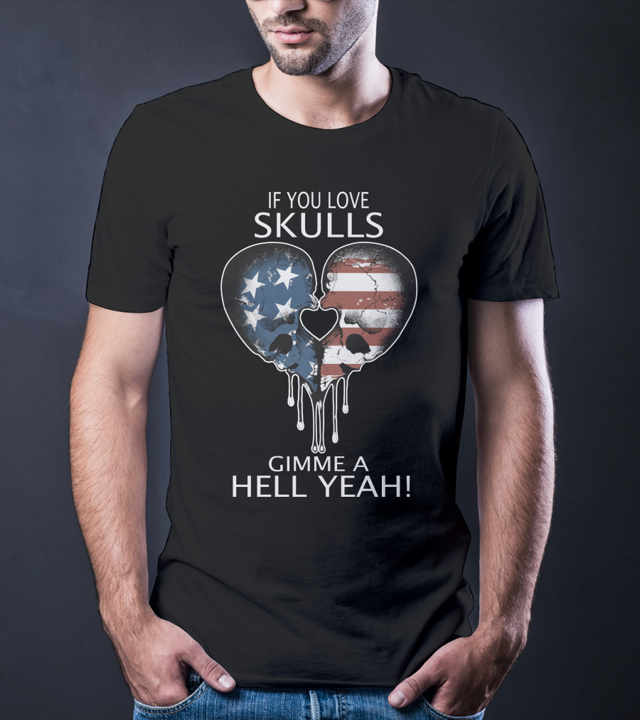 If You Love Skulls Gimme A Hell Yeah American Flag Heart Skull Pair T-Shirt