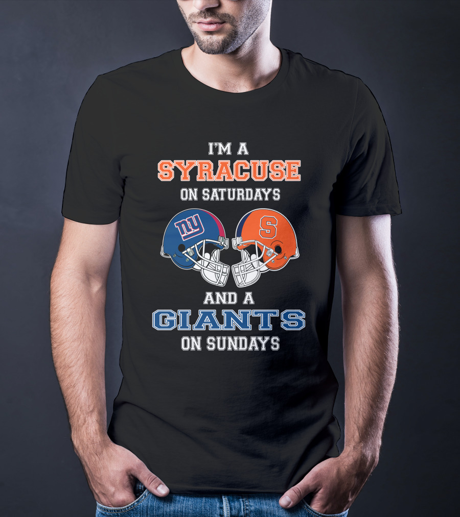I'm A Syracuse On Saturdays And A Giants On Sundays T-Shirt