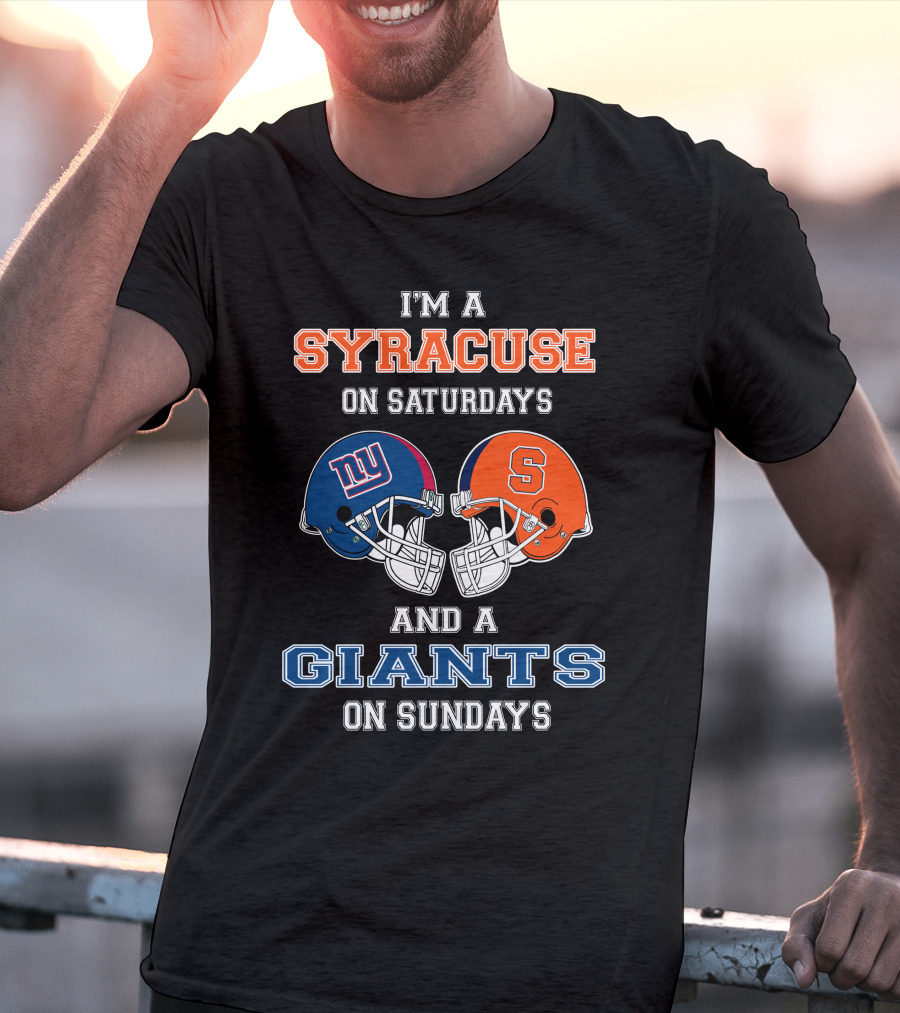 I'm A Syracuse On Saturdays And A Giants On Sundays T-Shirt