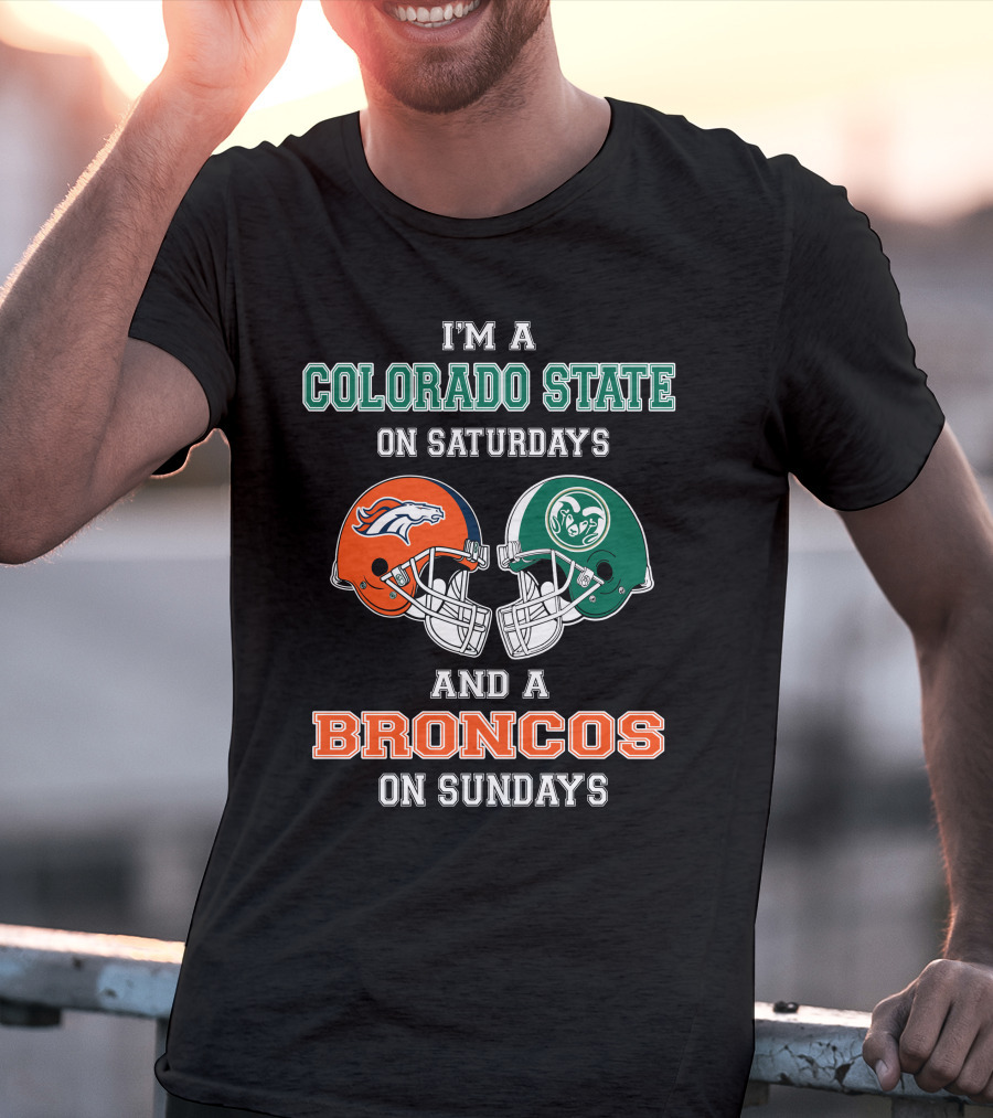 I'm A Colorado State On Saturdays And A Broncos On Sundays T-Shirt
