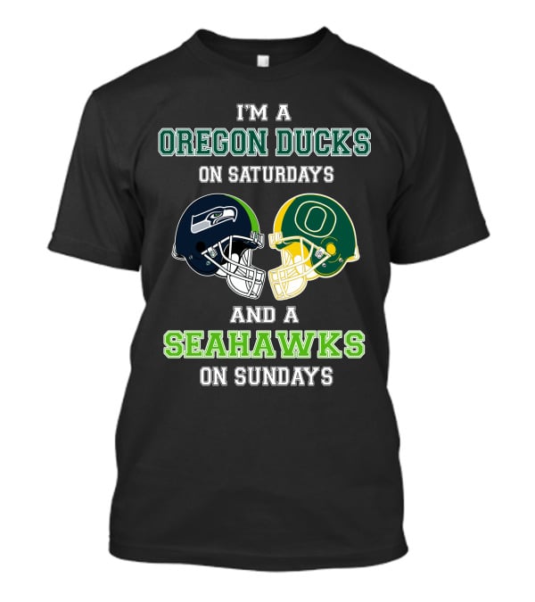 I'm A Oregon Ducks On Saturdays And A Seahawks On Sundays T-Shirt
